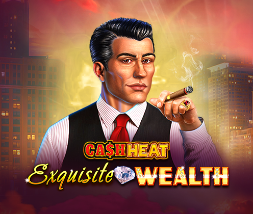 Exquisite Wealth Cash Heat